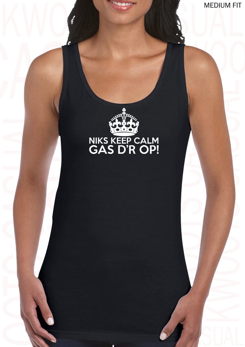 NIKS KEEP CALM GAS DR OP! dames tanktop - Zwart - Maat L - Medium Fit - Dameshemd - Mouwloos - Grappige teksten - Leuke tanktop | hemd - Humor - Original Kwoots - We gaan helemaal los